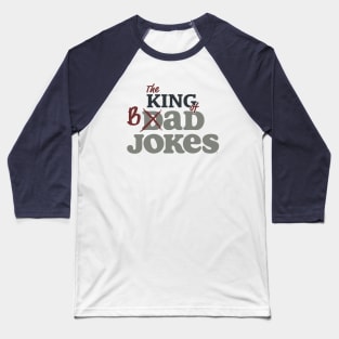 The King of Dad Jokes Baseball T-Shirt